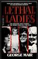 Lethal Ladies: the Shocking True Stories of the Women Who Kill for Love