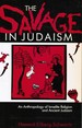 The Savage in Judaism: an Anthropology of Israelite Religion and Ancient Judaism