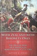 With Zeal and With Bayonets Only-the British Army on Campaign in North America, 1775-1783