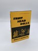 Fruit Head Dolls (First Edition, 1974) a New Method of Making Fruit Head Dolls