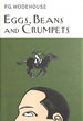 Eggs, Beans and Crumpets (Everyman's Library P G Wodehouse)