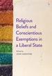 Religious Beliefs and Conscientious Exemptions in a Liberal State