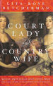 Court Lady and Country Wife: Royal Privilege and Civil War: Two Noble Sisters in Seventeenth-Centurn England