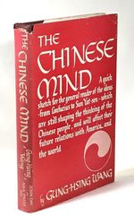 The Chinese Mind: a Quick Sketch for the General Reader of the Ideas From Confucius to Sun Yat-Sen-Which Are Still Shaping the Thinking of the Chinese People, and Will Affect Their Future Relations With America and the World