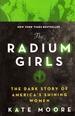 The Radium Girls: the Dark Story of America's Shining Women