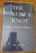 The Korea Knot: A Military-Political History