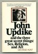 John Updike and the Three Great Secret Things: Sex, Religion, and Art