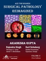 Ace the Boards: Surgical Pathology Reimagined: Volume 2 (Ace My Path)