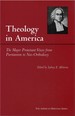 Theology in America: the Major Protestant Voices From Puritanism to Neo-Orthodoxy