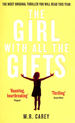 The Girl With All the Gifts: the Most Original Thriller You Will Read This Year (the Girl With All the Gifts Series)