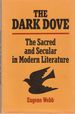 The Dark Dove; Teh Sacred and Secular in Modern Literature