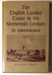 The English Landed Estate in the Nineteenth Century: Its Administration