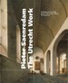 Pieter Saenredam, the Utrecht Work: Paintings and Drawings By the 17th-Century Master of Perspective