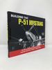 Building the P-51 Mustang: the Story of Manufacturing North American's Legendary World War II Fighter in Original Photos