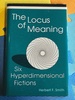 The Locus of Meaning: Six Hyperdimensional Fictions