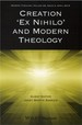 Creation 'Ex Nihilo' and Modern Theology (Modern Theology, Volume 29 No. 2, April 2013)