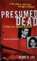 Presumed Dead: a True Life Murder Mystery