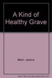 A Kind of Healthy Grave