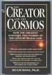 The Creator and the Cosmos: How the Greatest Scientific Discoveries of the Century Reveal God