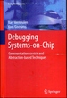 Debugging Systems-on-Chip: Communication-Centric and Abstraction-Based Techniques (Embedded Systems)