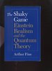 The Shaky Game; Einstein Realism and the Quantum Theory