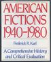 American Fictions 1940-1980: a Comprehensive History and Critical Evaluation