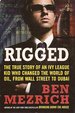 Rigged: the True Story of an Ivy League Kid Who Changed the World of Oil, From Wall Street to Dubai