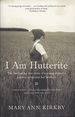 I Am Hutterite: the Fascinating True Story of a Young Woman's Journey to Reclaim Her Heritage