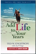 Add Life to Your Years Aging With Passion and Purpose