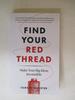 Find Your Red Thread: Make Your Big Ideas Irresistible