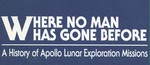 Where No Man Has Gone Before: a History of Apollo Lunar Exploration Missions