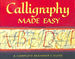 Calligraphy Made Easy: a Complete Beginner's Guide