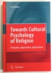 Towards Cultural Psychology of Religion: Principles, Approaches, Applications