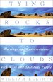 Tying Rocks to Clouds: Meetings and Conversations With Wise and Spiritual People