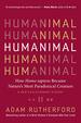 Humanimal: How Homo Sapiens Became Nature's Most Paradoxical Creature? a New Evolutionary History