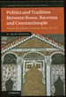 Politics and Tradition Between Rome, Ravenna and Constantinople. a Study of Cassiodorus and the Variae, 527-554