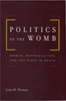 Politics of the Womb: Women, Reproduction, and the State in Kenya