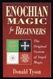 Enochian Magic for Beginners: the Original System of Angel Magic