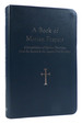 A Book of Marian Prayers a Compilation of Marian Devotions From the Second to the Twenty-First Century