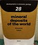 Mineral Deposits of the World Ores, Industrial Minerals and Rocks