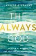 The Always God: He Hasn't Changed and You Are Not Forgotten
