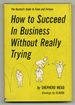 How to Succeed in Business Without Really Trying: the Dastard's Guide to Fame and Fortune