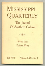 Mississippi Quarterly: the Journal of Southern Culture, Special Issue: Eudora Welty  Volume XXVI No. 4, Fall 1973
