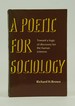 A Poetic for Sociology: Toward a Logic of Discovery for the Human Sciences