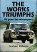 The Works Triumphs: 50 Years in Motorsport/Including the Works Standards