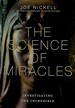 The Science of Miracles: Investigating the Incredible