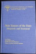Skin Tumors of the Foot: Diagnosis and Treatment (Podiatric Medicine and Surgery)
