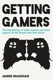 Getting Gamers: the Psychology of Video Games and Their Impact on the People Who Play Them