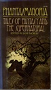 Phantasmagoria: Tales of Fantasy and the Supernatural