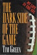 The Dark Side of the Game: My Life in the Nfl